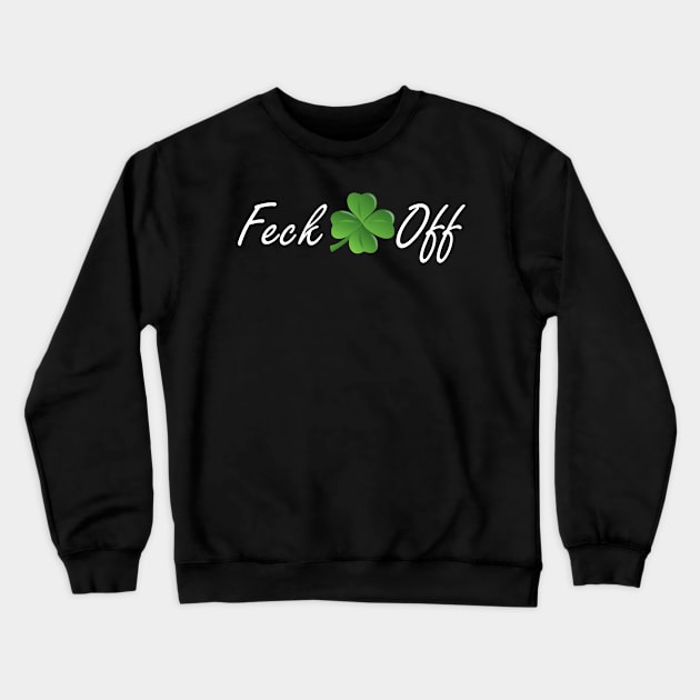 Feck Off Crewneck Sweatshirt by LucyMacDesigns